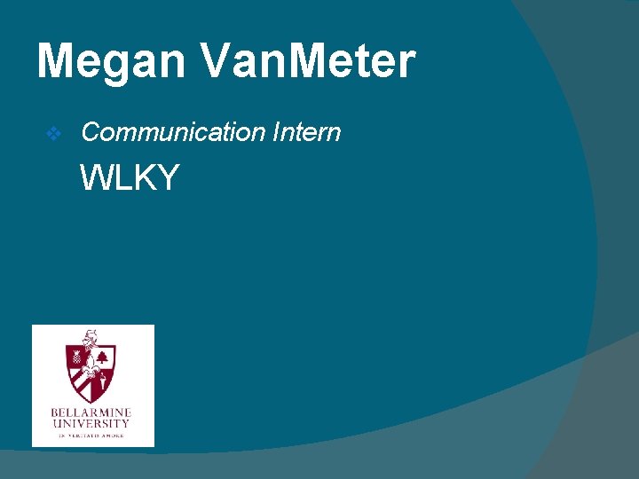 Megan Van. Meter v Communication Intern WLKY 