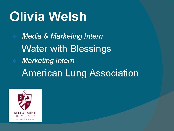 Olivia Welsh v Media & Marketing Intern Water with Blessings v Marketing Intern American