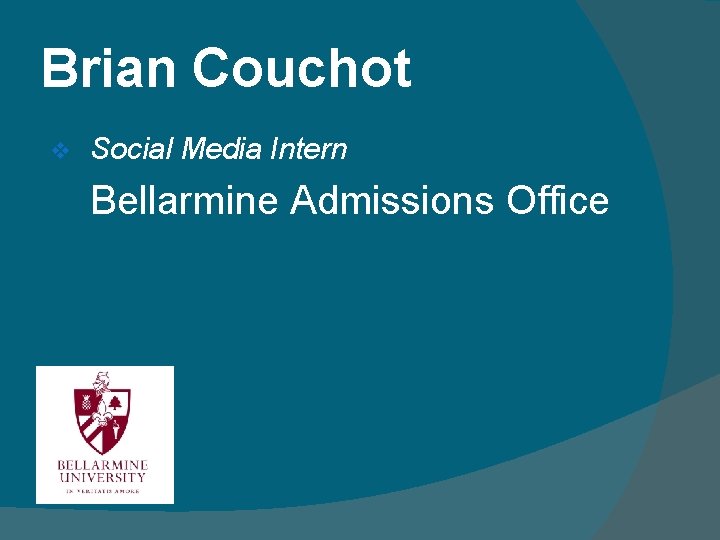 Brian Couchot v Social Media Intern Bellarmine Admissions Office 