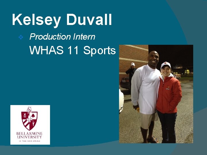 Kelsey Duvall v Production Intern WHAS 11 Sports 