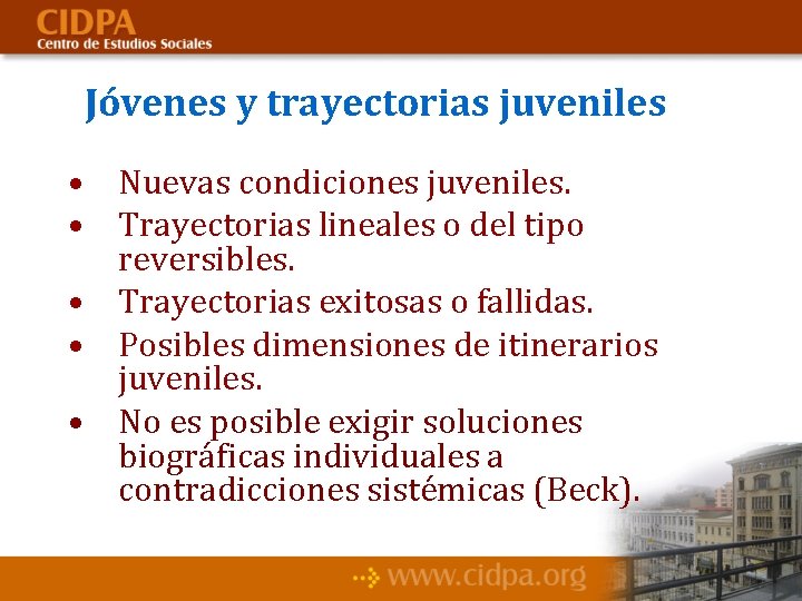 Jóvenes y trayectorias juveniles • Nuevas condiciones juveniles. • Trayectorias lineales o del tipo