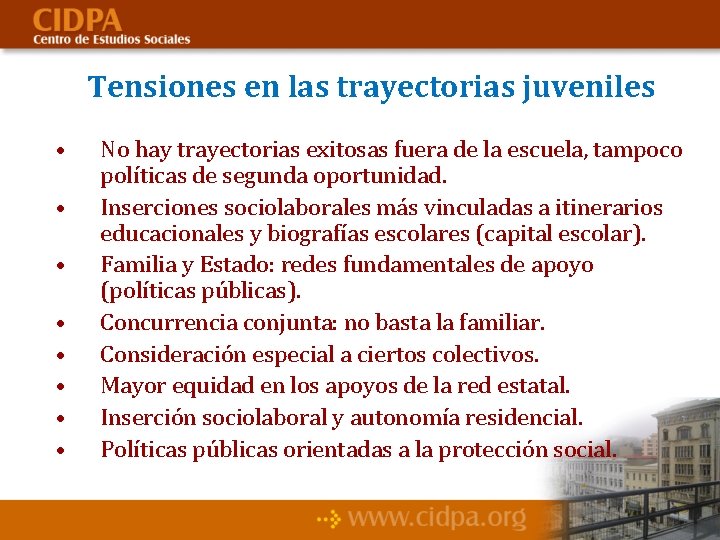 Tensiones en las trayectorias juveniles • • No hay trayectorias exitosas fuera de la