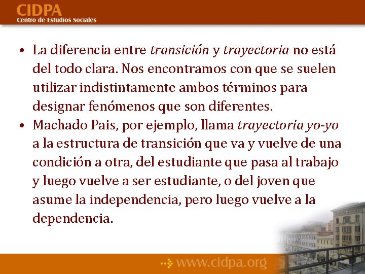  • La diferencia entre transición y trayectoria no está del todo clara. Nos