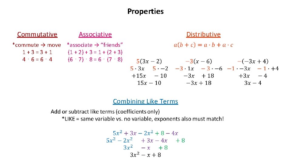 Properties Commutative Associative Distributive *commute → move *associate → “friends” 1+3=3+1 (1 + 2)