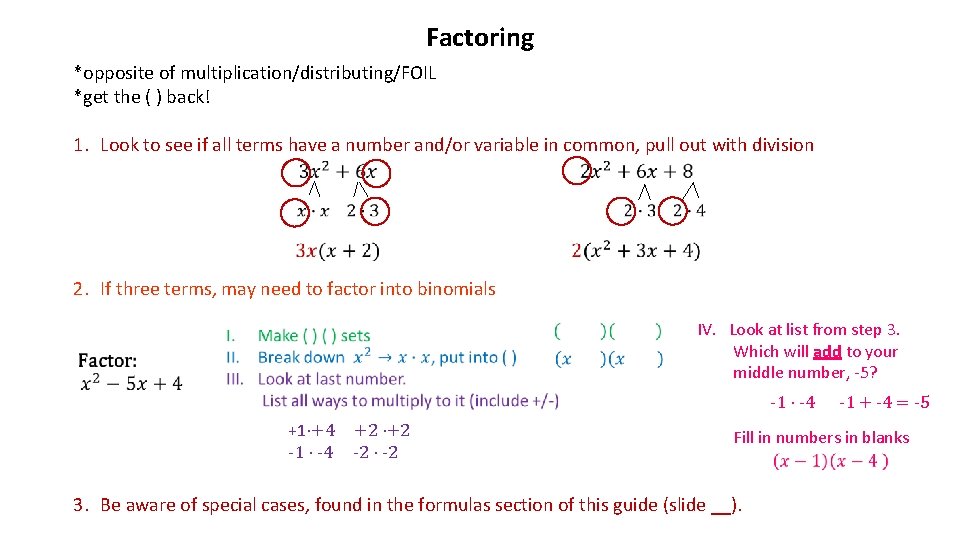 Factoring *opposite of multiplication/distributing/FOIL *get the ( ) back! 1. Look to see if