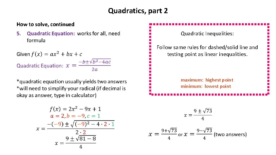 Quadratics, part 2 How to solve, continued Quadratic Inequalities: Follow same rules for dashed/solid