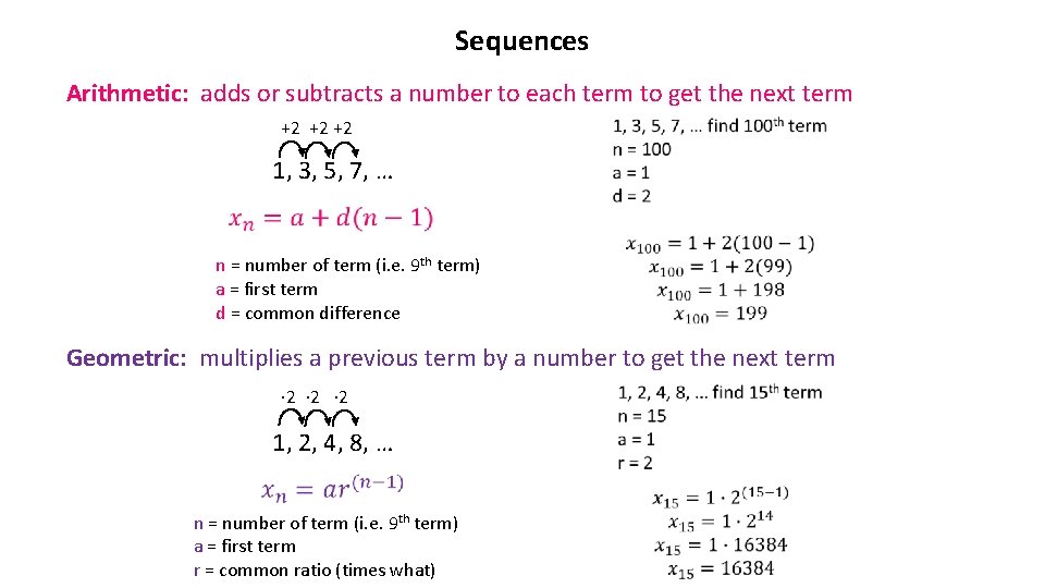 Sequences Arithmetic: adds or subtracts a number to each term to get the next