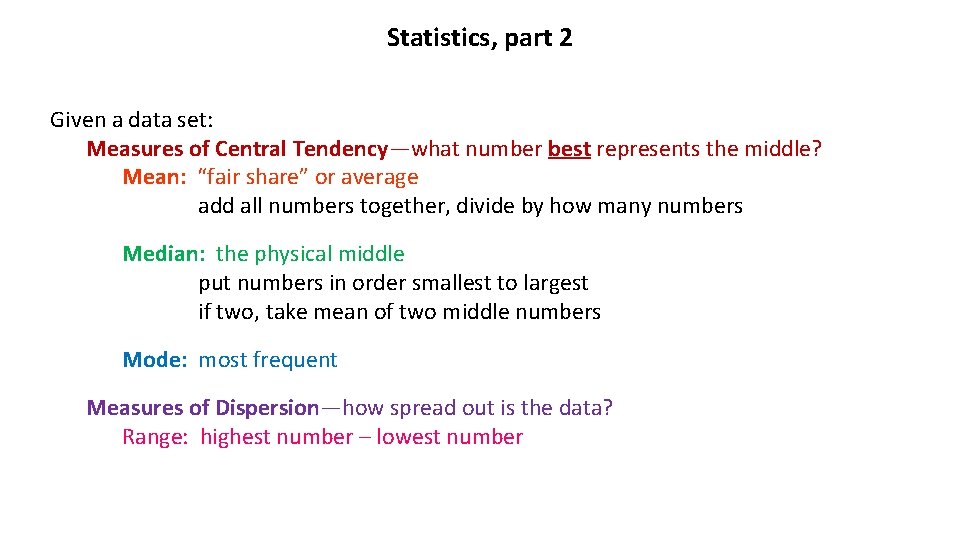 Statistics, part 2 Given a data set: Measures of Central Tendency—what number best represents