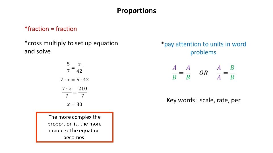 Proportions The more complex the proportion is, the more complex the equation becomes! 