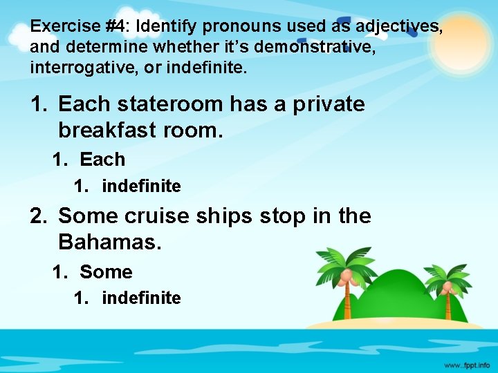 Exercise #4: Identify pronouns used as adjectives, and determine whether it’s demonstrative, interrogative, or