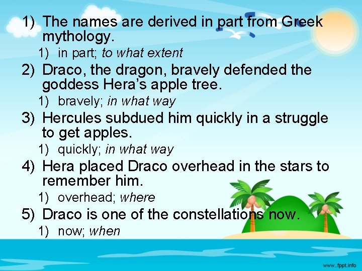 1) The names are derived in part from Greek mythology. 1) in part; to