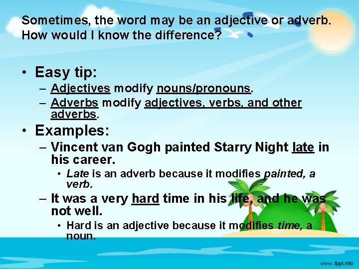 Sometimes, the word may be an adjective or adverb. How would I know the