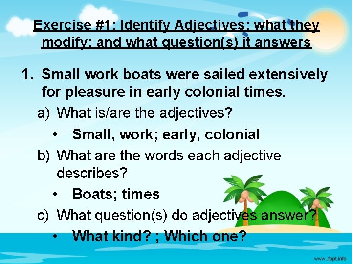 Exercise #1: Identify Adjectives; what they modify; and what question(s) it answers 1. Small