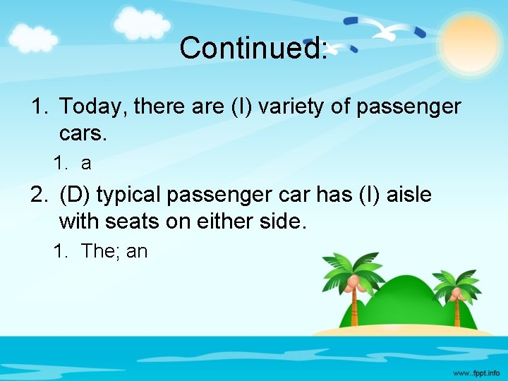 Continued: 1. Today, there are (I) variety of passenger cars. 1. a 2. (D)