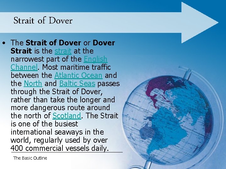 Strait of Dover • The Strait of Dover or Dover Strait is the strait