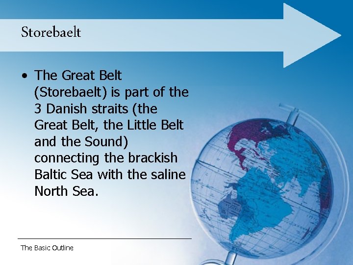 Storebaelt • The Great Belt (Storebaelt) is part of the 3 Danish straits (the