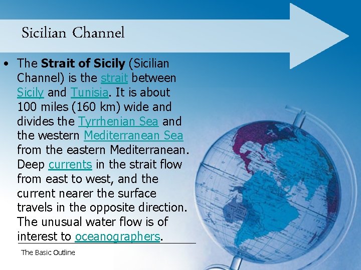 Sicilian Channel • The Strait of Sicily (Sicilian Channel) is the strait between Sicily