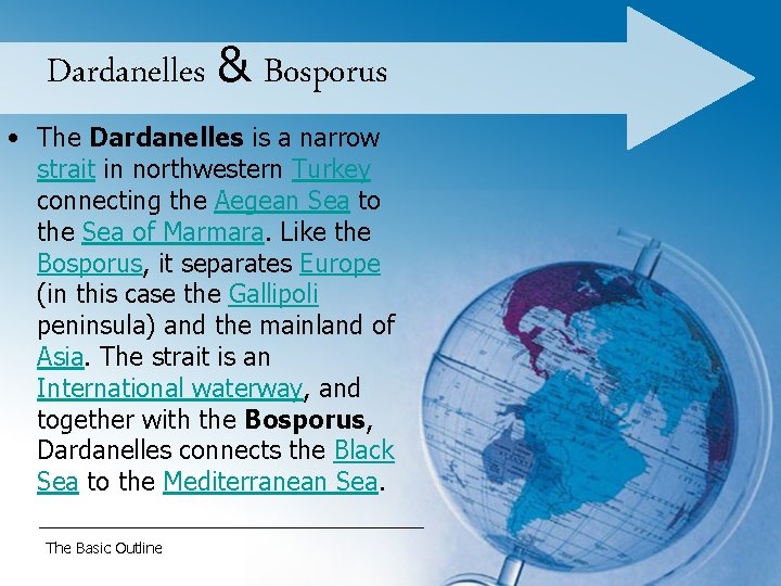 Dardanelles & Bosporus • The Dardanelles is a narrow strait in northwestern Turkey connecting