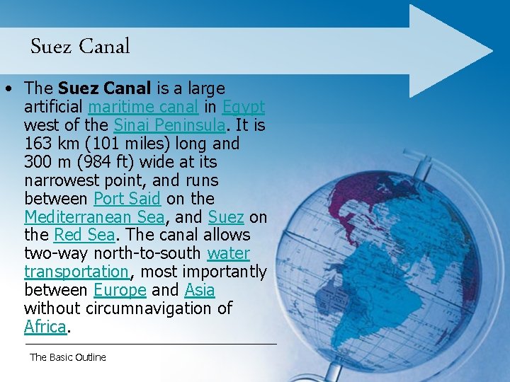 Suez Canal • The Suez Canal is a large artificial maritime canal in Egypt