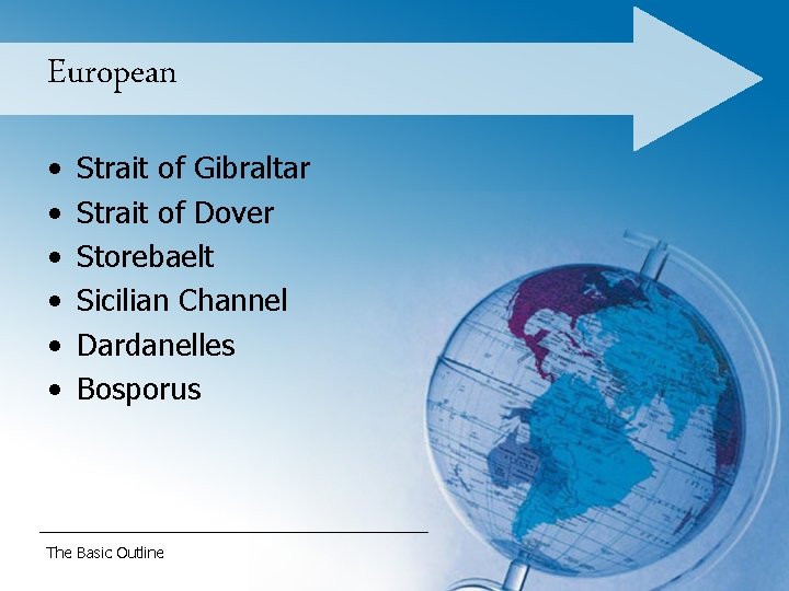 European • • • Strait of Gibraltar Strait of Dover Storebaelt Sicilian Channel Dardanelles