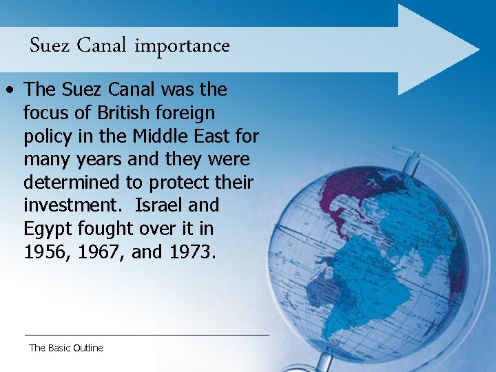 Suez Canal importance • The Suez Canal was the focus of British foreign policy