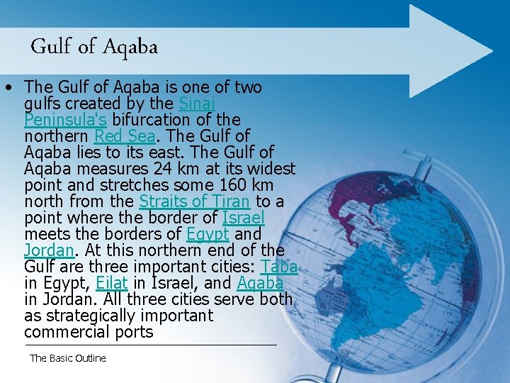 Gulf of Aqaba • The Gulf of Aqaba is one of two gulfs created