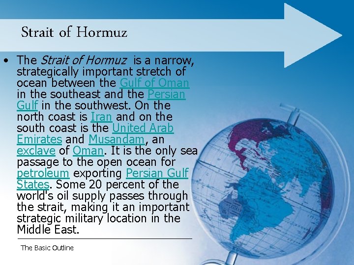 Strait of Hormuz • The Strait of Hormuz is a narrow, strategically important stretch