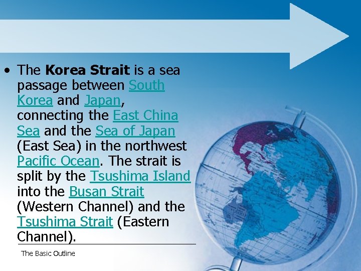  • The Korea Strait is a sea passage between South Korea and Japan,