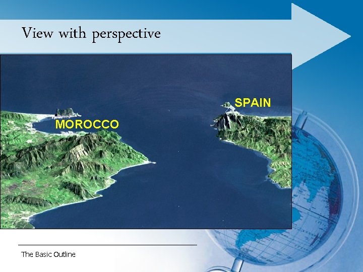 View with perspective SPAIN MOROCCO The Basic Outline 