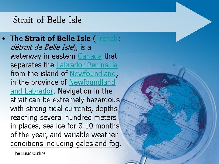 Strait of Belle Isle • The Strait of Belle Isle (French: détroit de Belle