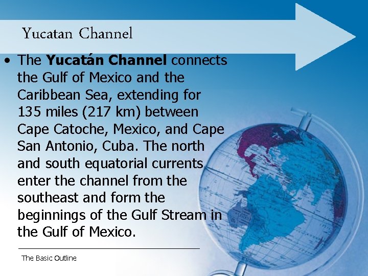 Yucatan Channel • The Yucatán Channel connects the Gulf of Mexico and the Caribbean