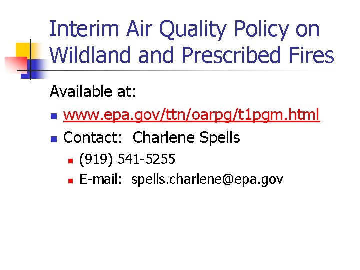 Interim Air Quality Policy on Wildland Prescribed Fires Available at: n www. epa. gov/ttn/oarpg/t