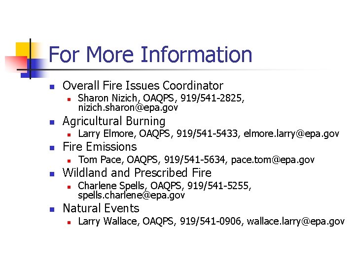 For More Information n Overall Fire Issues Coordinator n n Agricultural Burning n n