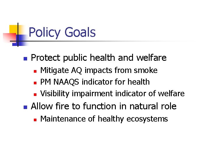 Policy Goals n Protect public health and welfare n n Mitigate AQ impacts from