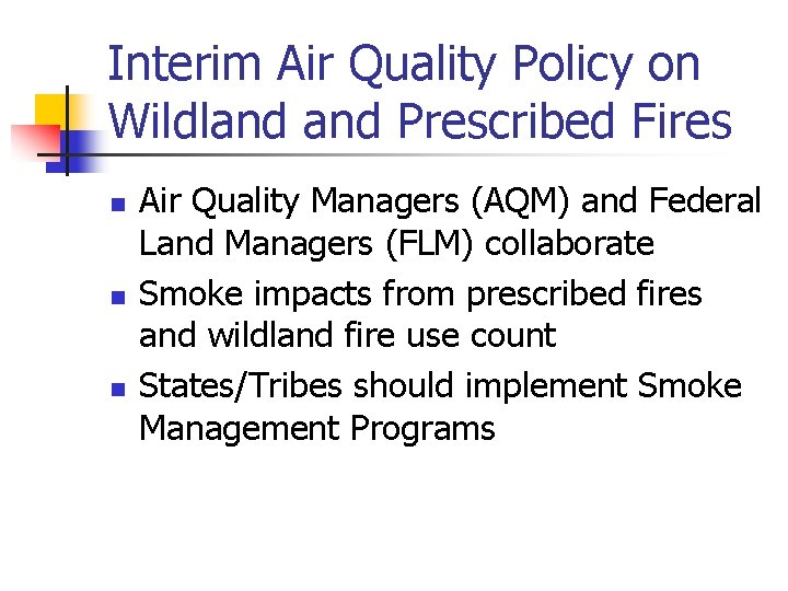 Interim Air Quality Policy on Wildland Prescribed Fires n n n Air Quality Managers