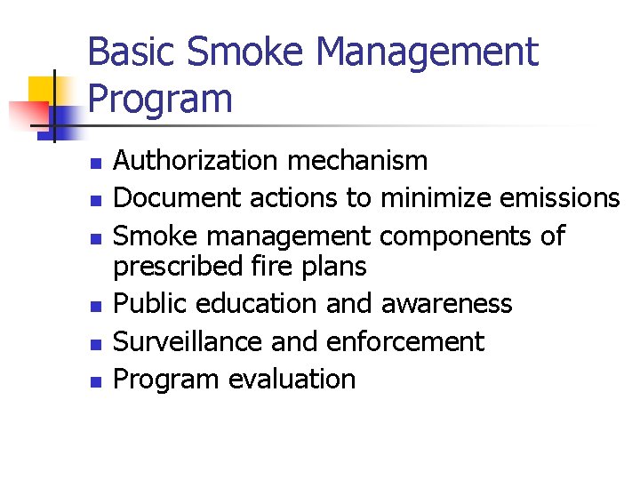 Basic Smoke Management Program n n n Authorization mechanism Document actions to minimize emissions