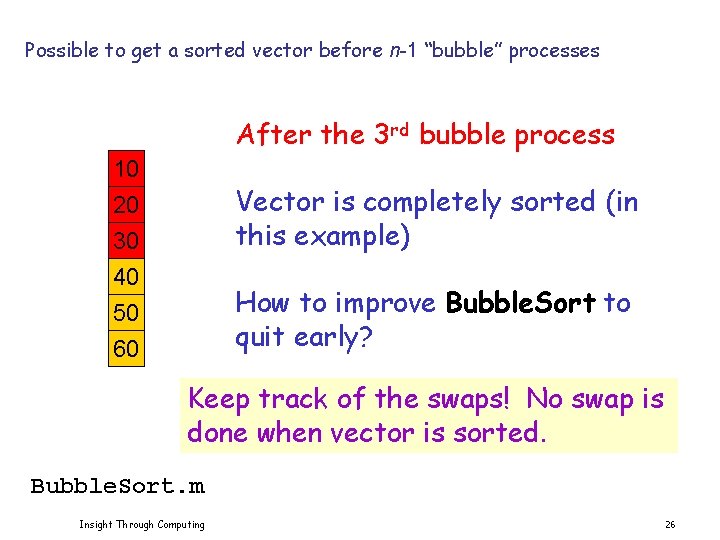 Possible to get a sorted vector before n-1 “bubble” processes After the 3 rd