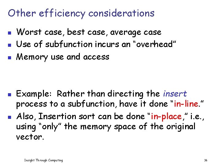 Other efficiency considerations n n n Worst case, best case, average case Use of
