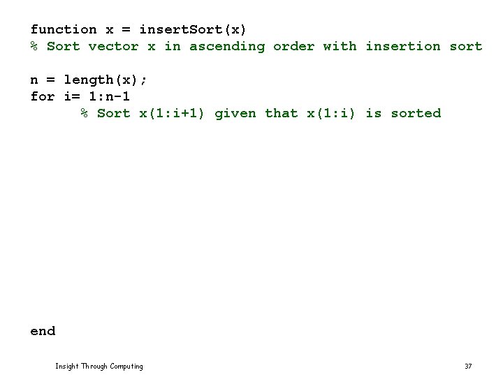 function x = insert. Sort(x) % Sort vector x in ascending order with insertion