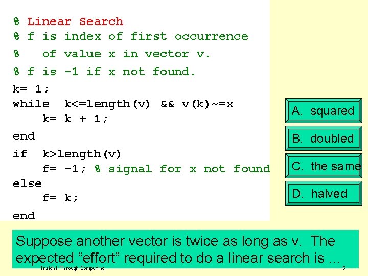 % Linear Search % f is index of first occurrence % of value x