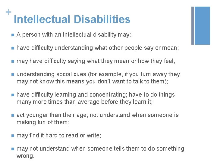 + Intellectual Disabilities n A person with an intellectual disability may: n have difficulty