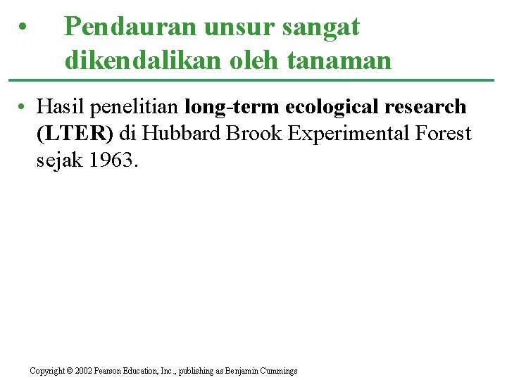  • Pendauran unsur sangat dikendalikan oleh tanaman • Hasil penelitian long-term ecological research