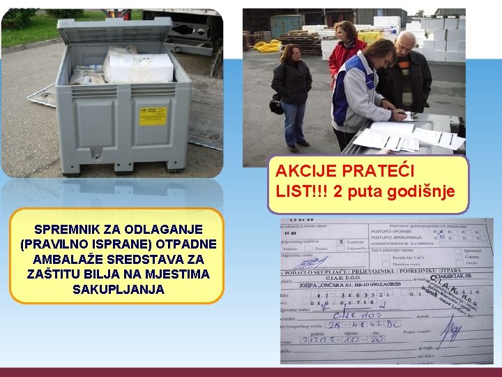 AKCIJE PRATEĆI LIST!!! 2 puta godišnje SPREMNIK ZA ODLAGANJE (PRAVILNO ISPRANE) OTPADNE AMBALAŽE SREDSTAVA