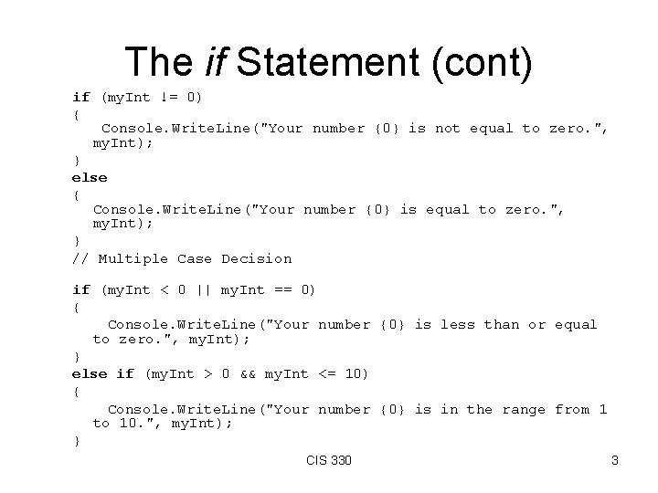 The if Statement (cont) if (my. Int != 0) { Console. Write. Line("Your number