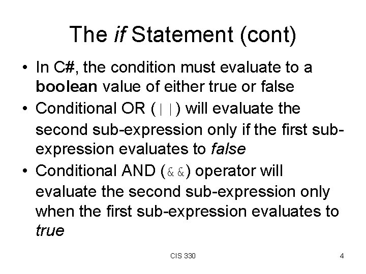 The if Statement (cont) • In C#, the condition must evaluate to a boolean