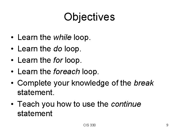 Objectives • • • Learn the while loop. Learn the do loop. Learn the Objectives • • • Learn the while loop. Learn the do loop. Learn the
