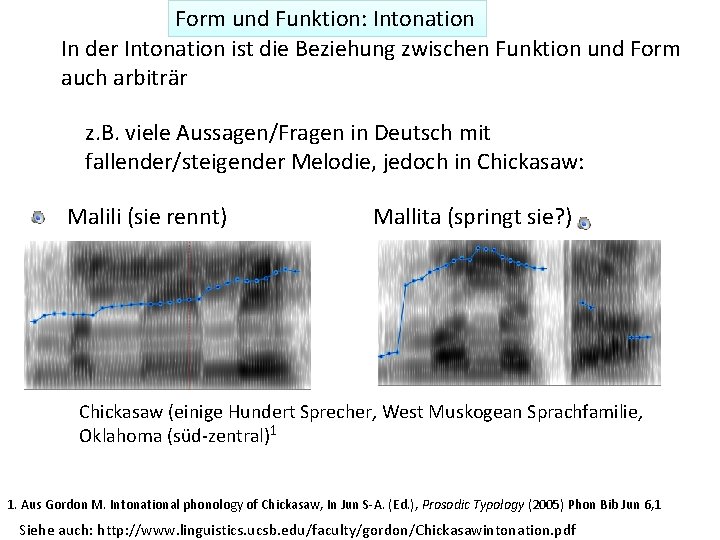Form und Funktion: Intonation In der Intonation ist die Beziehung zwischen Funktion und Form