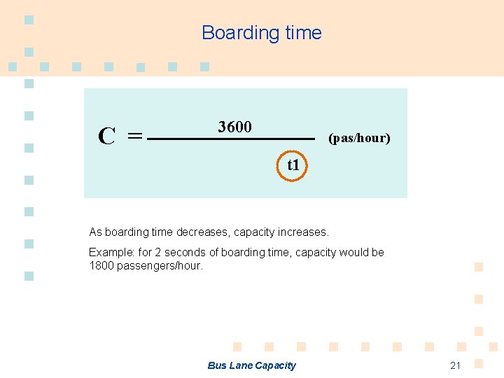 Boarding time Co= x * 3600 10+L/6 10*(L-3) (pas/hour) + Ren*t 1 As boarding