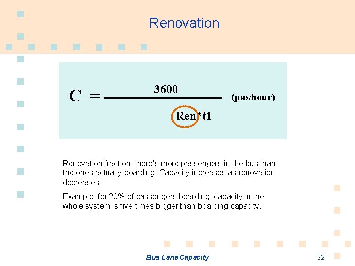 Renovation Co= x * 3600 10+L/6 10*(L-3) (pas/hour) + Ren*t 1 Renovation fraction: there’s