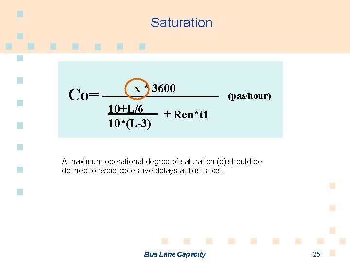 Saturation Co= x * 3600 10+L/6 10*(L-3) (pas/hour) + Ren*t 1 A maximum operational